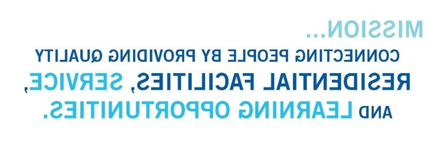Connecting people by providing quality residential facilities, service, learning opportunities